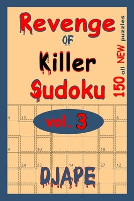 Revenge Of Killer Sudoku: 150 Of All New Puzzles by Ape, Dj