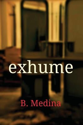 exhume by Medina, B.