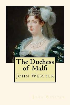 The Duchess of Malfi by Webster, John