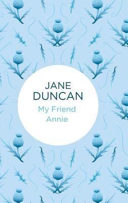 My Friend Annie by Duncan, Jane