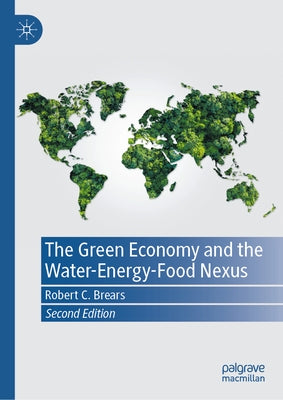 The Green Economy and the Water-Energy-Food Nexus by Brears, Robert C.