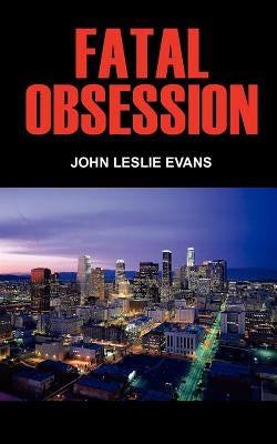Fatal Obsession by Evans, John Leslie