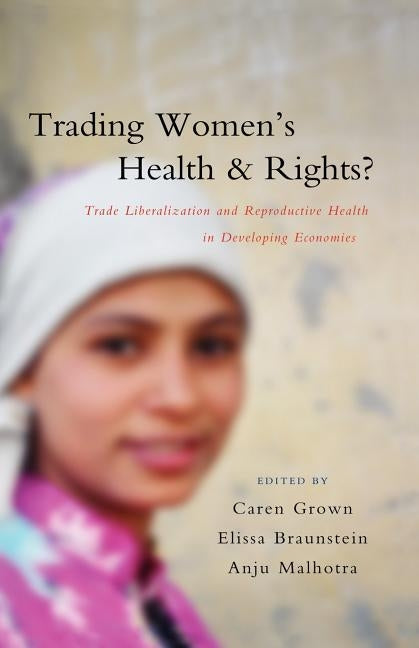 Trading Women's Health and Rights by Grown, Caren
