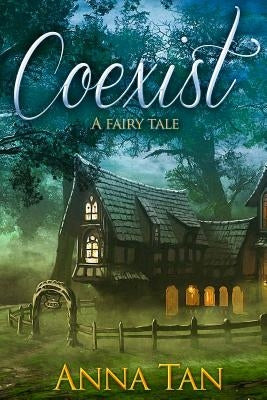 Coexist: A Fairy Tale by Tan, Anna