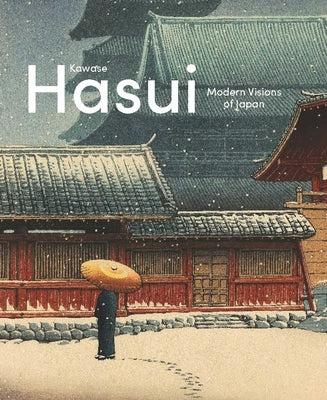 Kawase Hasui: Modern Visions of Japan by Uhlenbeck, Chris