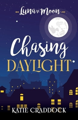 Chasing Daylight by Craddock, Katie