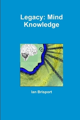 Legacy - Mind Knowledge by Brisport, Ian