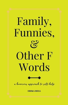 Family, Funnies, and Other F Words by Bell, Erika