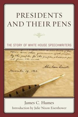 Presidents and Their Pens: The Story of White House Speechwriters by Humes, James C.