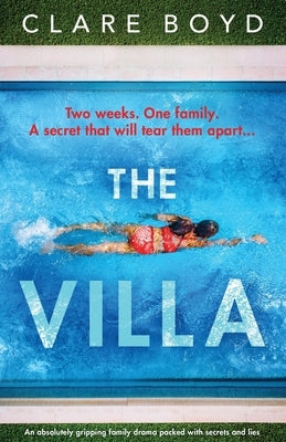 The Villa: An absolutely gripping family drama packed with secrets and lies by Boyd, Clare