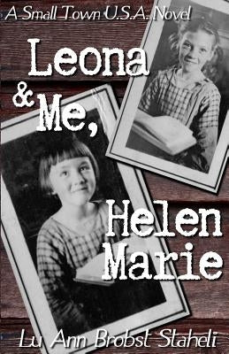Leona & Me, Helen Marie by Staheli, Lu Ann Brobst