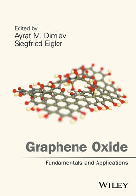 Graphene Oxide: Fundamentals and Applications by Dimiev, Ayrat M.