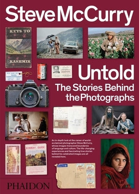 Untold, the Stories Behind the Photographs by McCurry, Steve