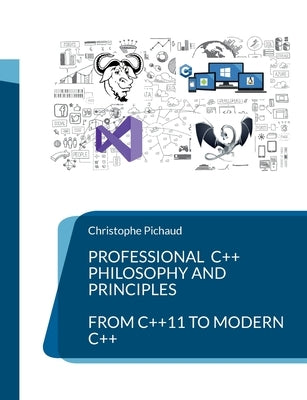 Professional C++: Philosophy and Principles by Pichaud, Christophe