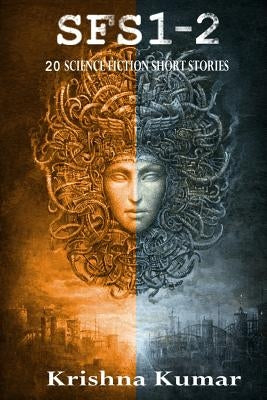 SFS1-2 - Science Fiction Short Stories: 20 Science Fiction Short Stories by Mani, Krishna Kumar