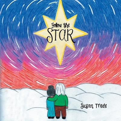 Follow the Star by Trede, Susan