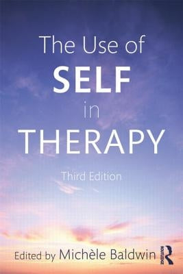 The Use of Self in Therapy by Baldwin, Michele