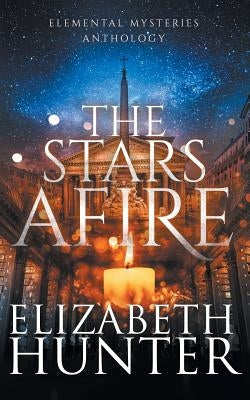 The Stars Afire: An Elemental Mysteries Collection by Hunter, Elizabeth
