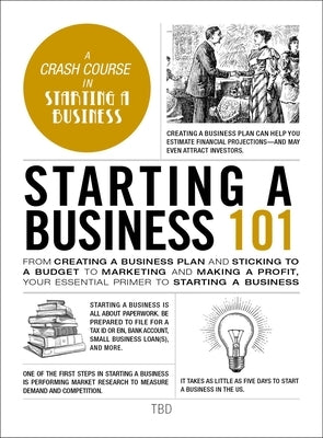 Starting a Business 101: From Creating a Business Plan and Sticking to a Budget to Marketing and Making a Profit, Your Essential Primer to Star by Cagan, Michele