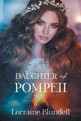Daughter of Pompeii by Blundell, Lorraine