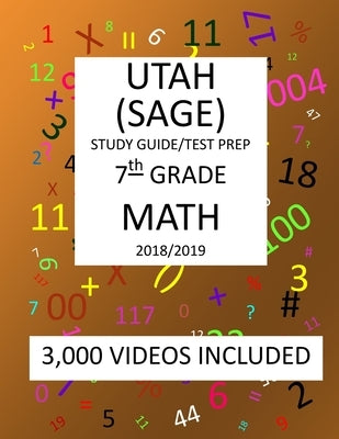 7th Grade UTAH SAGE 2019 MATH Test Prep: 7TH Grade UTAH STUDENT ASSESSMENT of GROWTH and EXCELLENCE, 2019 MATH, Test Prep/Study Guide by Shannon, Mark