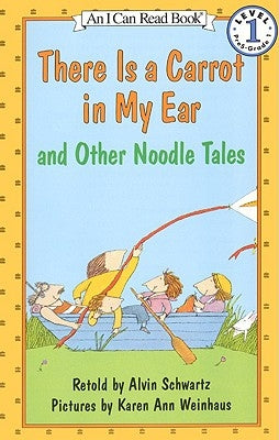 There Is a Carrot in My Ear and Other Noodle Tales by Schwartz, Alvin