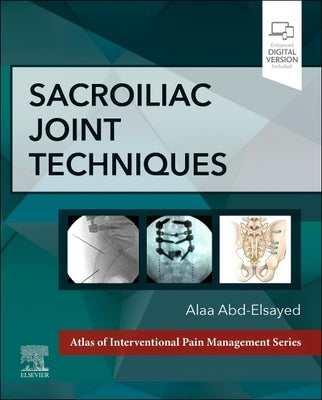 Sacroiliac Joint Techniques by Abd-Elsayed, Alaa