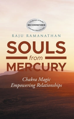 Souls from Mercury: Chakra Energy: Empowering Relationships by Ramanathan, Raju