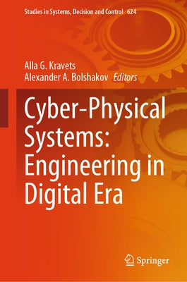 Cyber-Physical Systems: Engineering in Digital Era by Kravets, Alla G.