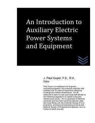 An Introduction to Auxiliary Electric Power Systems and Equipment by Guyer, J. Paul
