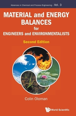 Material and Energy Balances for Engineers and Environmentalists (Second Edition) by Oloman, Colin William