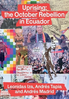 Uprising: the October Rebellion in Ecuador by Iza, Leonidas