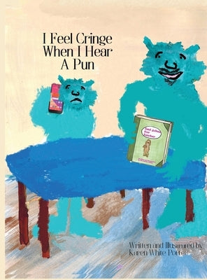 I Feel Cringe When I Hear a Pun by Porter, Karen White