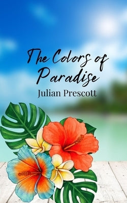 The Colors of Paradise by Prescott, Julian