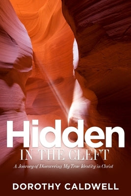 Hidden in the Cleft by Caldwell, Dorothy