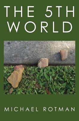 The 5th World by Rotman, Michael