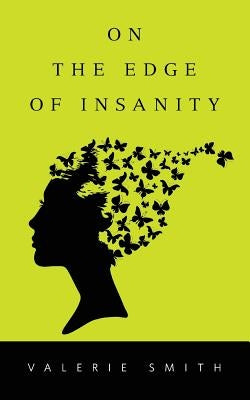 On the Edge of Insanity by Smith, Valerie