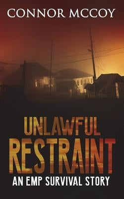Unlawful Restraint: An Emp Survival Story by McCoy, Connor