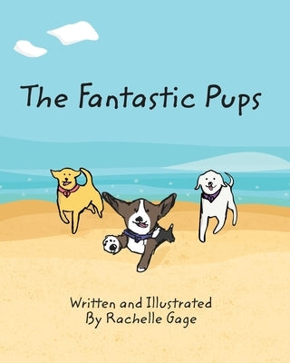 The Fantastic Pups by Gage, Rachelle