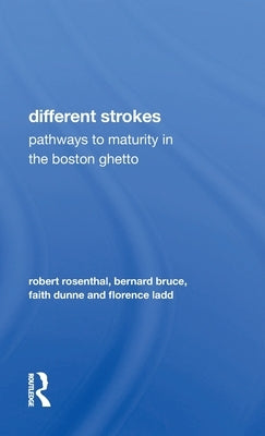 Different Strokes: Pathways to Maturity in the Boston Ghetto by Rosenthal, Robert