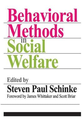Behavioral Methods in Social Welfare by Schinke, Steven Paul