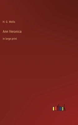Ann Veronica: in large print by Wells, H. G.