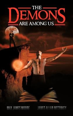 The Demons Are Among Us by Moore, Max James