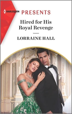 Hired for His Royal Revenge by Hall, Lorraine