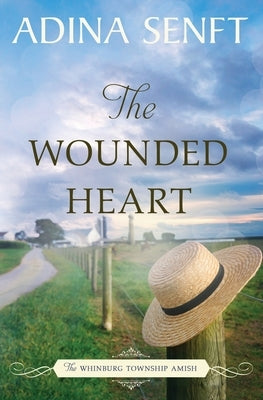 The Wounded Heart: Amish romance by Senft, Adina