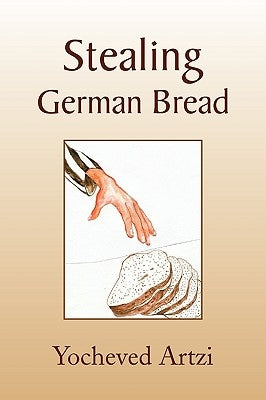 Stealing German Bread by Artzi, Yochevet