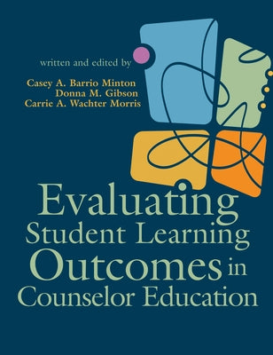 Evaluating Student Learning Outcomes in Counselor Education by Barrio Minton, Casey A.