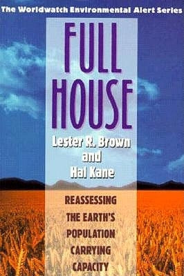 Full House: Reassessing the Earth's Population Carrying Capacity by Brown, Lester R.