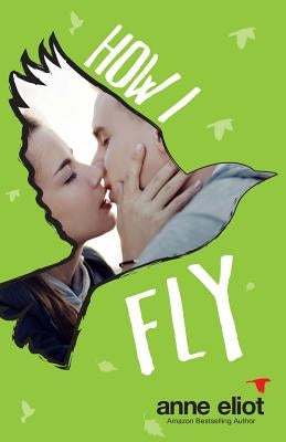 How I Fly by Eliot, Anne