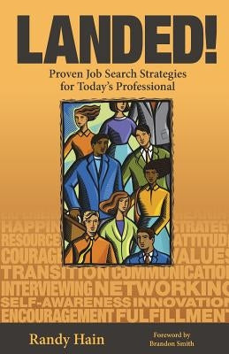 Landed!: Proven Job Search Strategies for Today's Professional by Hain, Randy